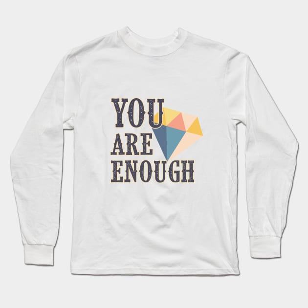You are Enough | Encouragement, Growth Mindset Long Sleeve T-Shirt by SouthPrints